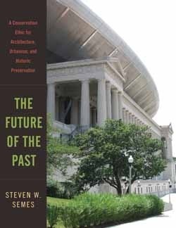 The Future of the Past by Steven Semes