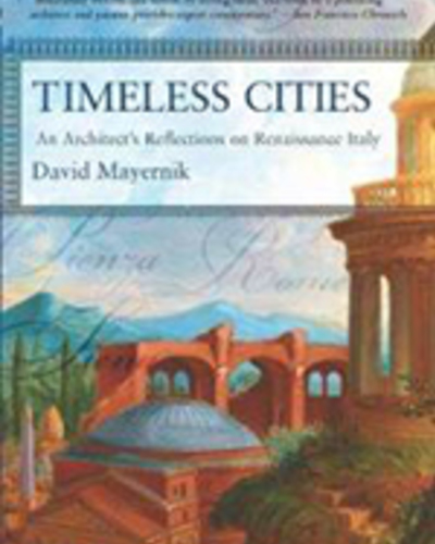Timeless Cities: An Architect's Reflections on Renaissance Italy 