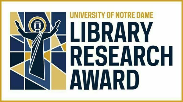 University of Notre Dame Library Research Award logo.  A stylized figure with outstretched arms, resembling a stained glass window in blue and gold, appears to the left of the award title.